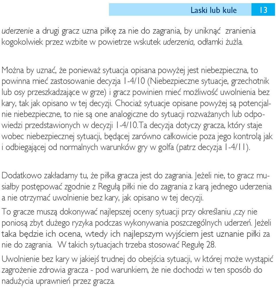 powinien mieć możliwość uwolnienia bez kary, tak jak opisano w tej decyzji.