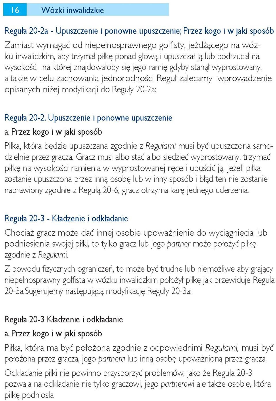 niżej modyfikacji do Reguły 20-2a: Reguła 20-2. Upuszczenie i ponowne upuszczenie a.