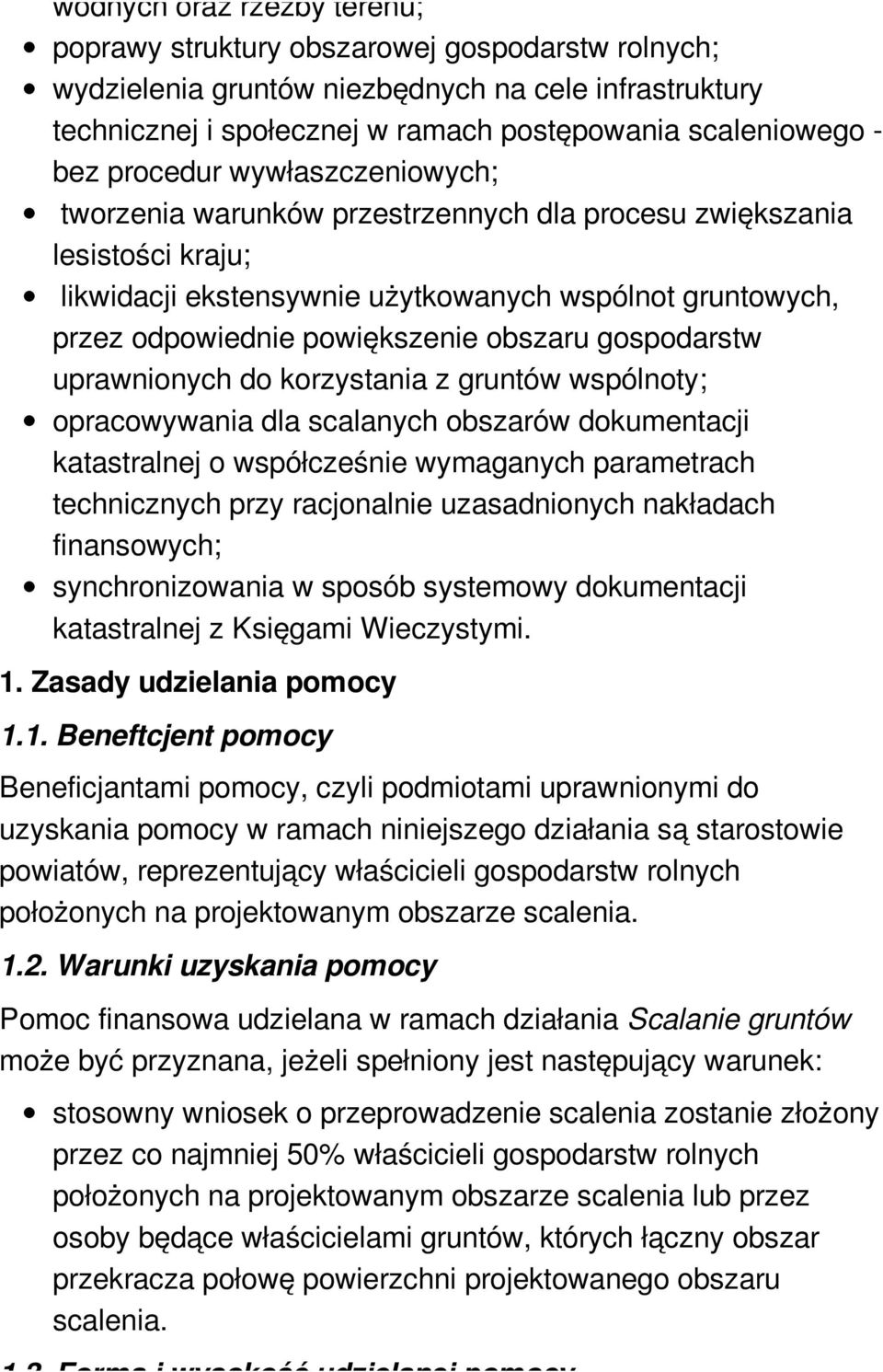 obszaru gospodarstw uprawnionych do korzystania z gruntów wspólnoty; opracowywania dla scalanych obszarów dokumentacji katastralnej o współcześnie wymaganych parametrach technicznych przy racjonalnie