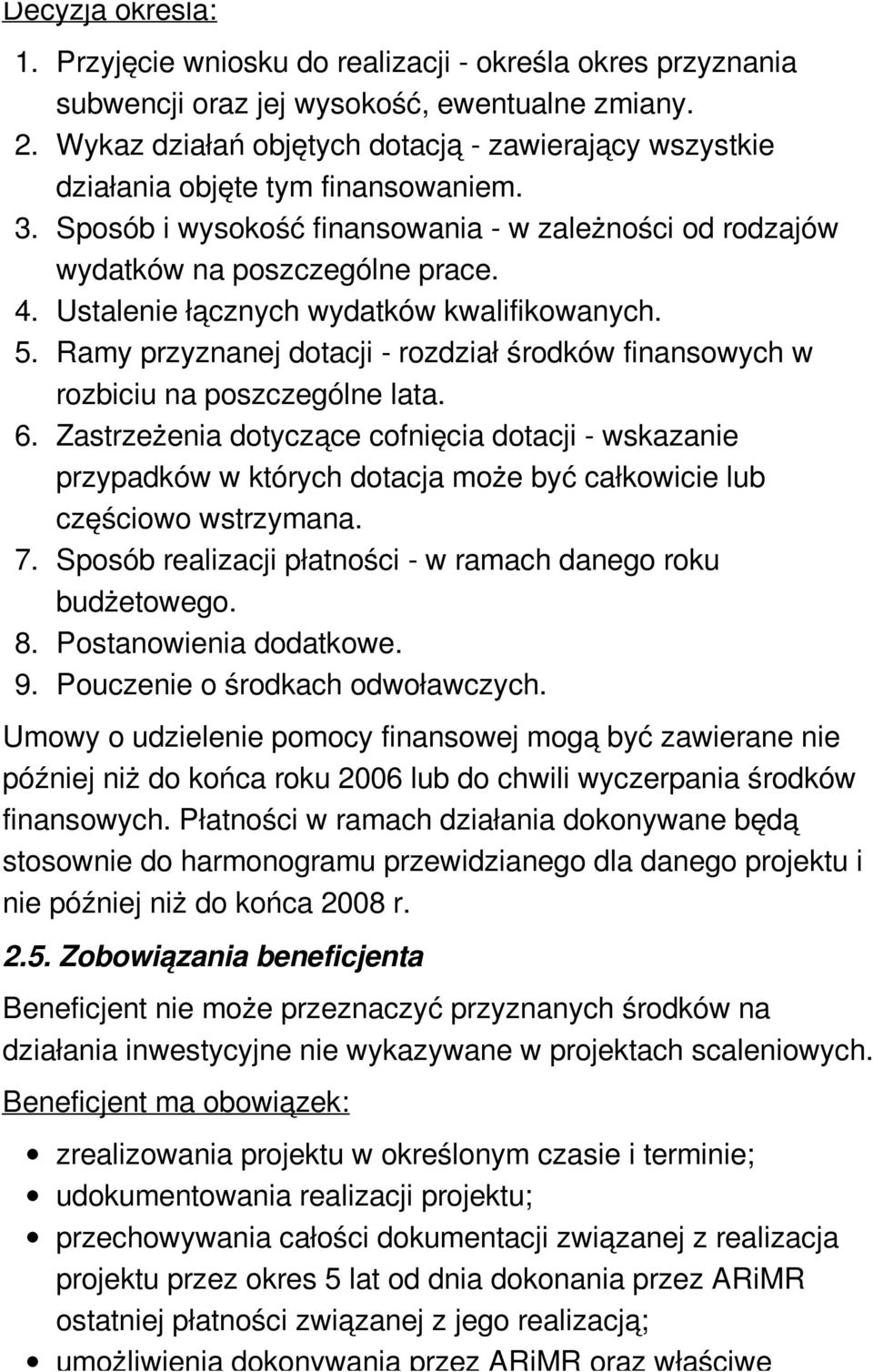 Ustalenie łącznych wydatków kwalifikowanych. 5. Ramy przyznanej dotacji - rozdział środków finansowych w rozbiciu na poszczególne lata. 6.