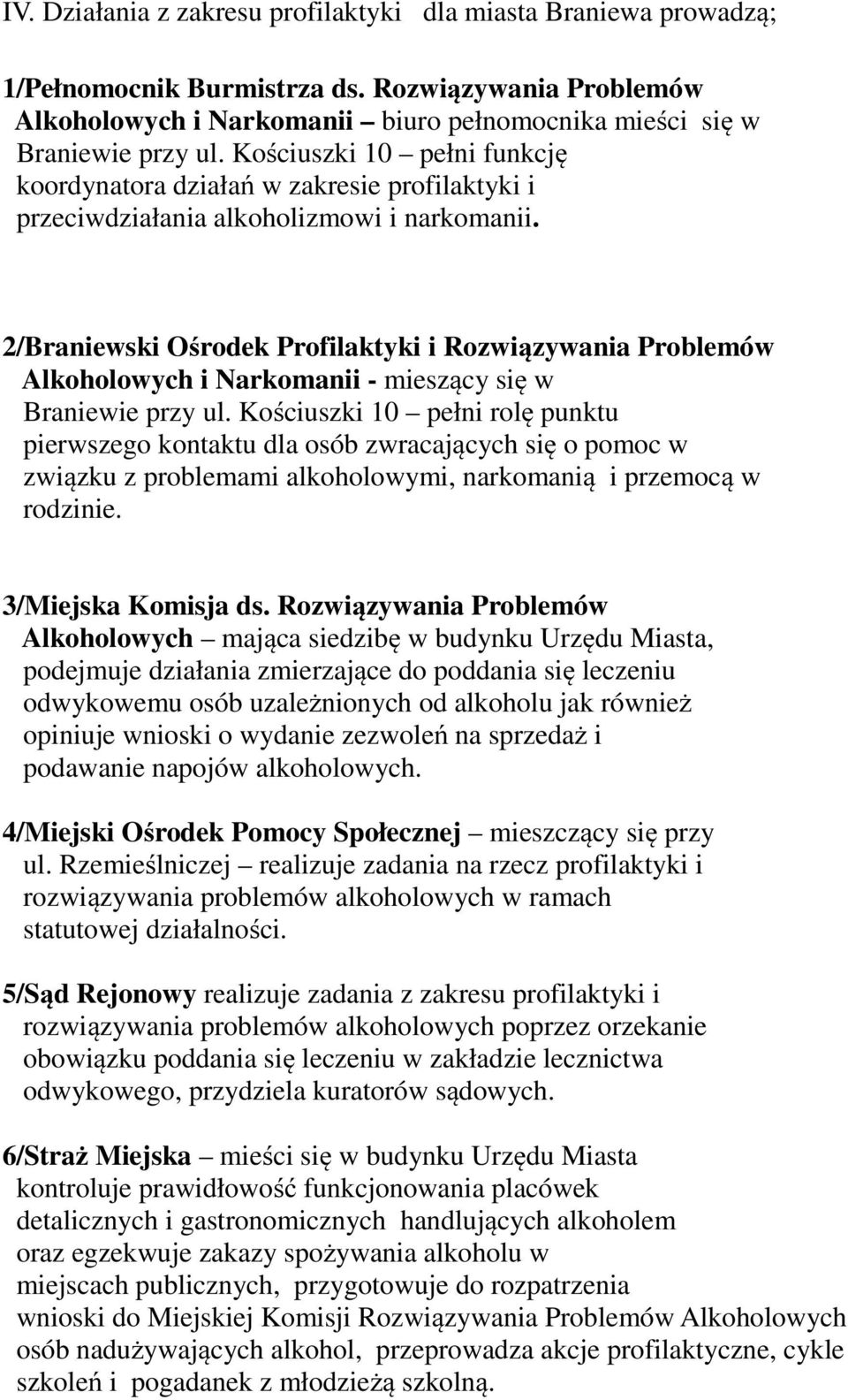 2/Braniewski Ośrodek Profilaktyki i Rozwiązywania Problemów Alkoholowych i Narkomanii - mieszący się w Braniewie przy ul.