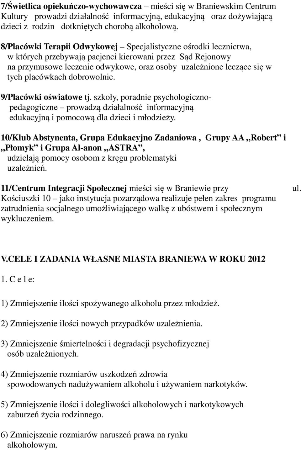 placówkach dobrowolnie. 9/Placówki oświatowe tj. szkoły, poradnie psychologicznopedagogiczne prowadzą działalność informacyjną edukacyjną i pomocową dla dzieci i młodzieży.