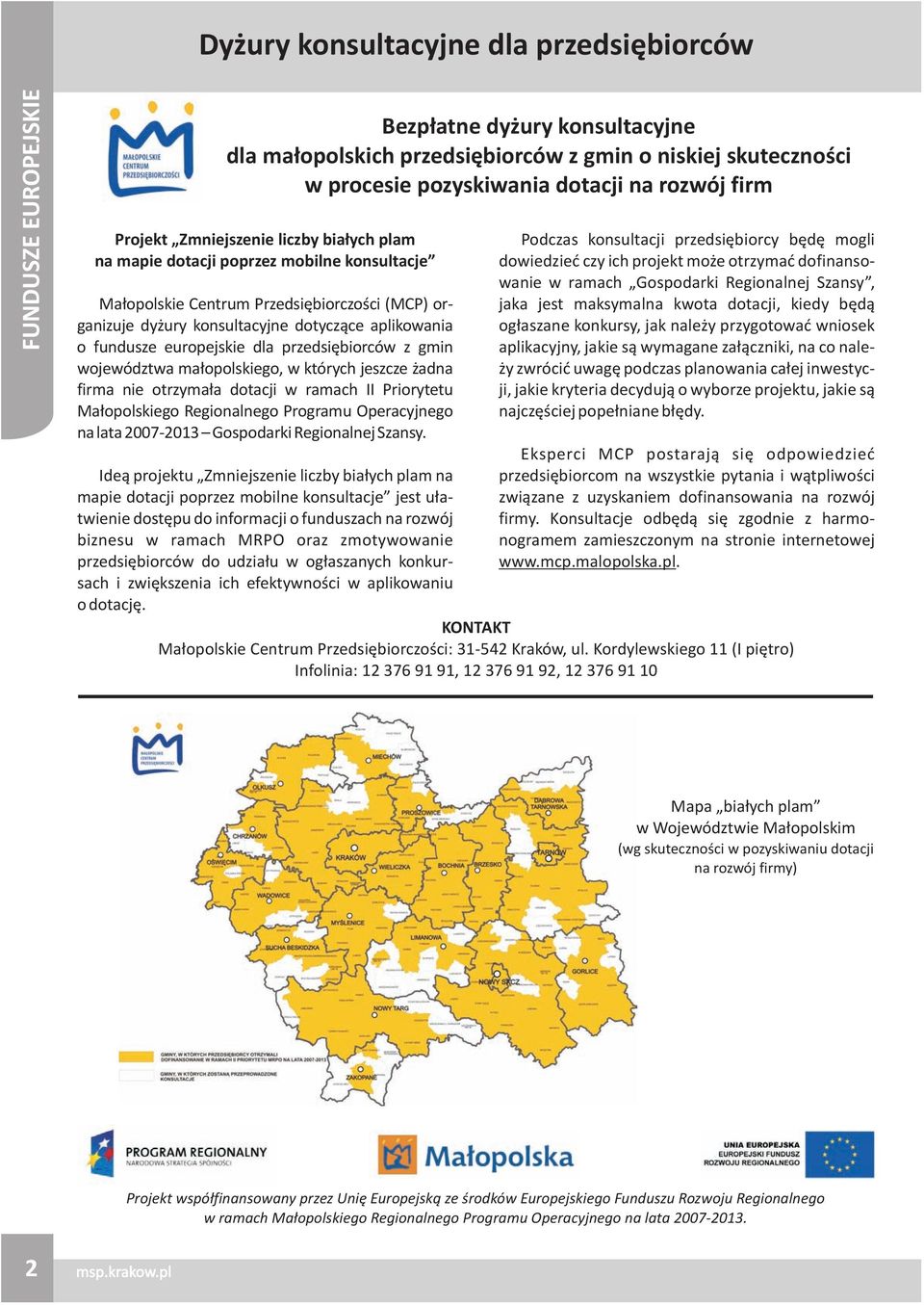 fundusze europejskie dla przedsiêbiorców z gmin województwa ma³opolskiego, w których jeszcze adna firma nie otrzyma³a dotacji w ramach II Priorytetu Ma³opolskiego Regionalnego Programu Operacyjnego