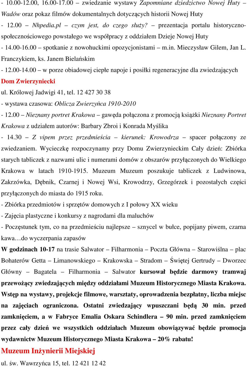 Franczykiem, ks. Janem Bielańskim - 12.00-14.00 w porze obiadowej ciepłe napoje i posiłki regeneracyjne dla zwiedzających Dom Zwierzyniecki ul. Królowej Jadwigi 41, tel.