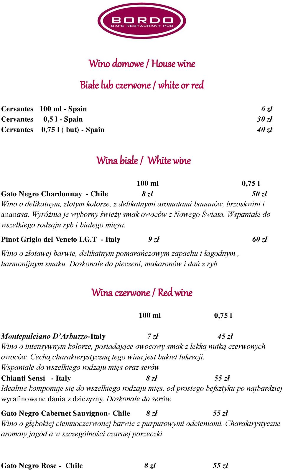 Wspaniałe do wszelkiego rodzaju ryb i białego mięsa. Pinot Grigio del Veneto I.G.T - Italy 60 zł Wino o złotawej barwie, delikatnym pomarańczowym zapachu i łagodnym, harmonijnym smaku.
