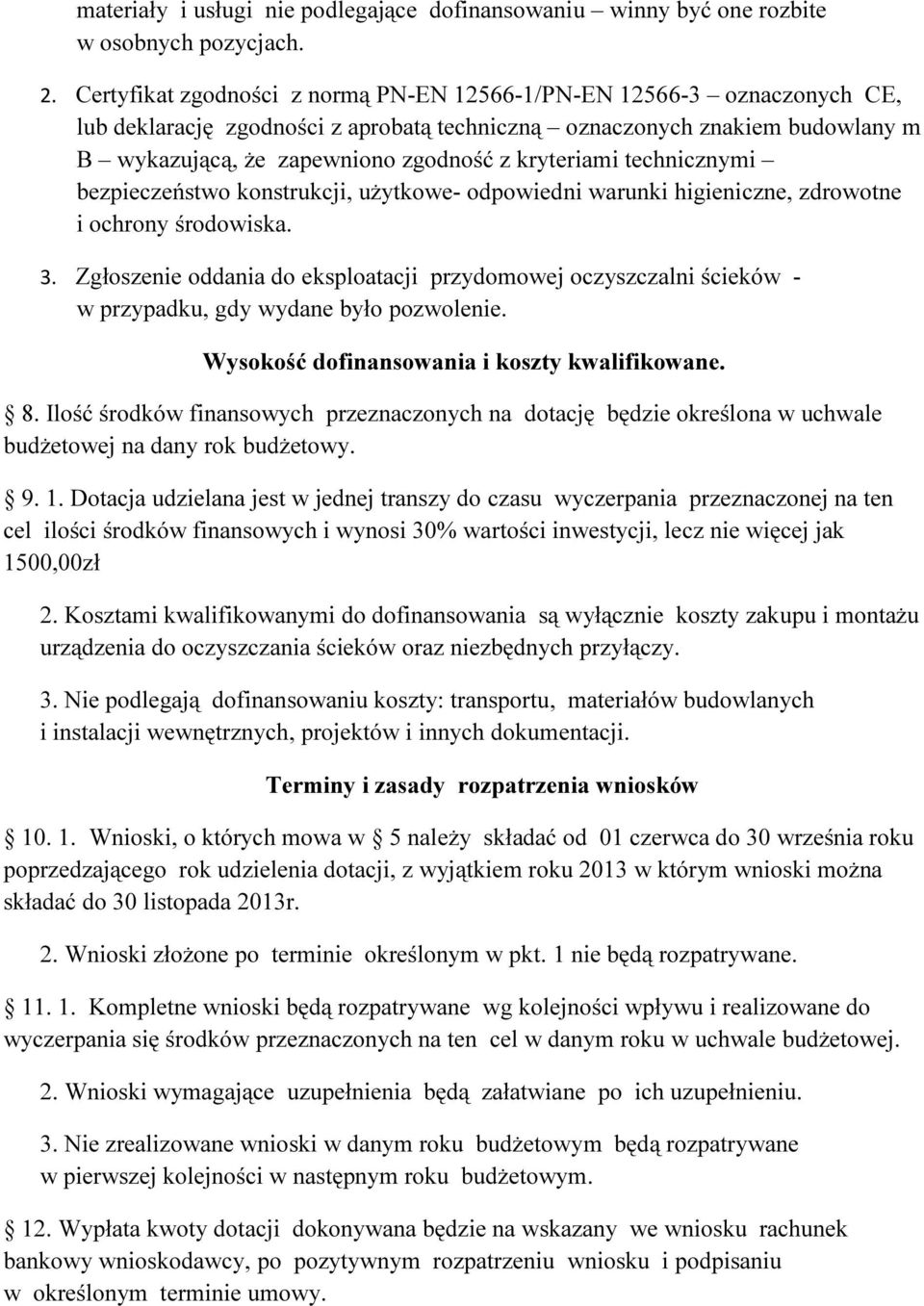 kryteriami technicznymi bezpieczeństwo konstrukcji, użytkowe- odpowiedni warunki higieniczne, zdrowotne i ochrony środowiska. 3.