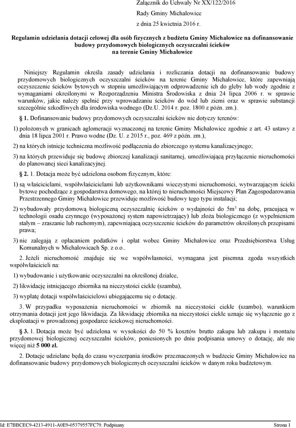 Regulamin określa zasady udzielania i rozliczania dotacji na dofinansowanie budowy przydomowych biologicznych oczyszczalni ścieków na terenie Gminy Michałowice, które zapewniają oczyszczenie ścieków