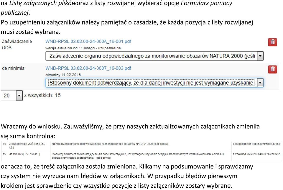 Zauważyliśmy, że przy naszych zaktualizowanych załącznikach zmieniła się suma kontrolna: oznacza to, że treśd załącznika została zmieniona.