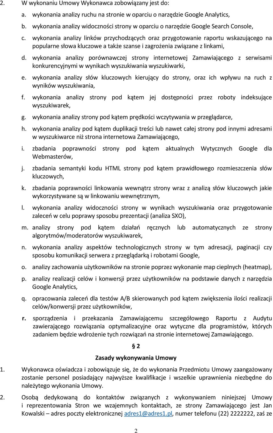 wykonania analizy linków przychodzących oraz przygotowanie raportu wskazującego na popularne słowa kluczowe a także szanse i zagrożenia związane z linkami, d.