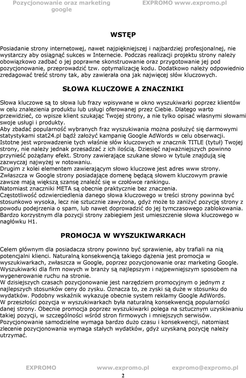 Dodatkowo należy odpowiednio zredagować treść strony tak, aby zawierała ona jak najwięcej słów kluczowych.