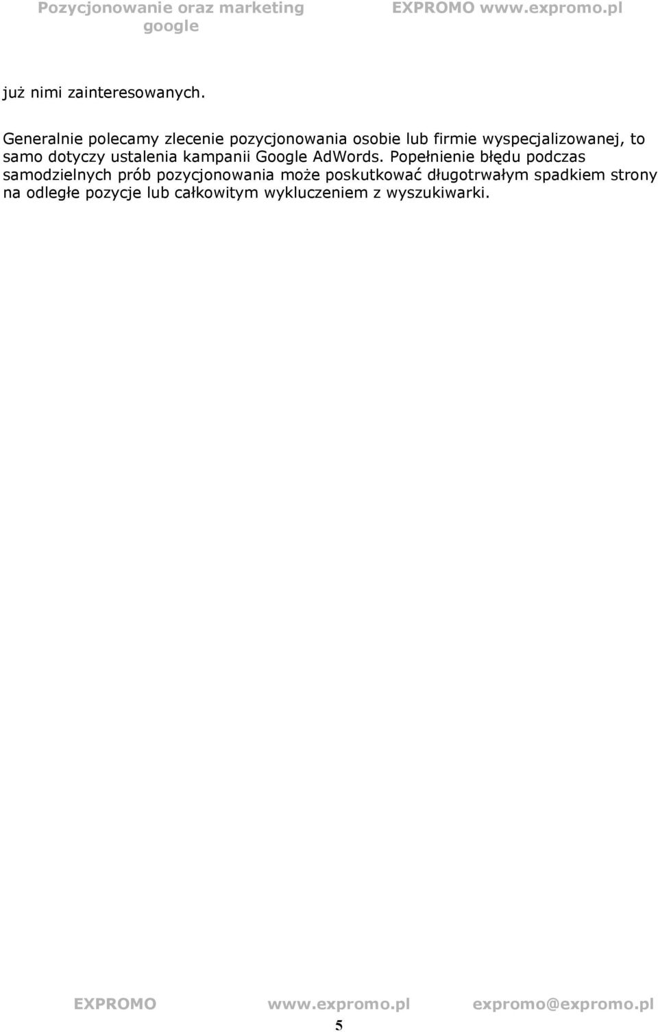 to samo dotyczy ustalenia kampanii Google AdWords.