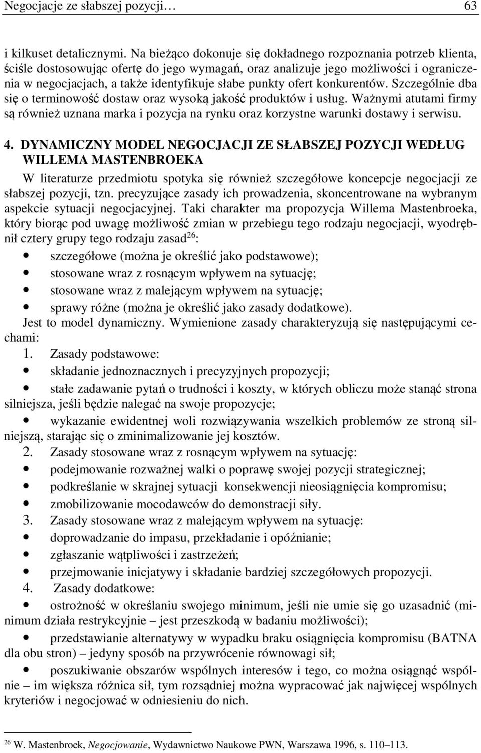 punkty ofert konkurentów. Szczególnie dba się o terminowość dostaw oraz wysoką jakość produktów i usług.