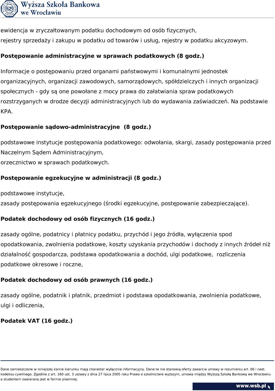 ) Informacje o postępowaniu przed organami państwowymi i komunalnymi jednostek organizacyjnych, organizacji zawodowych, samorządowych, spółdzielczych i innych organizacji społecznych - gdy są one