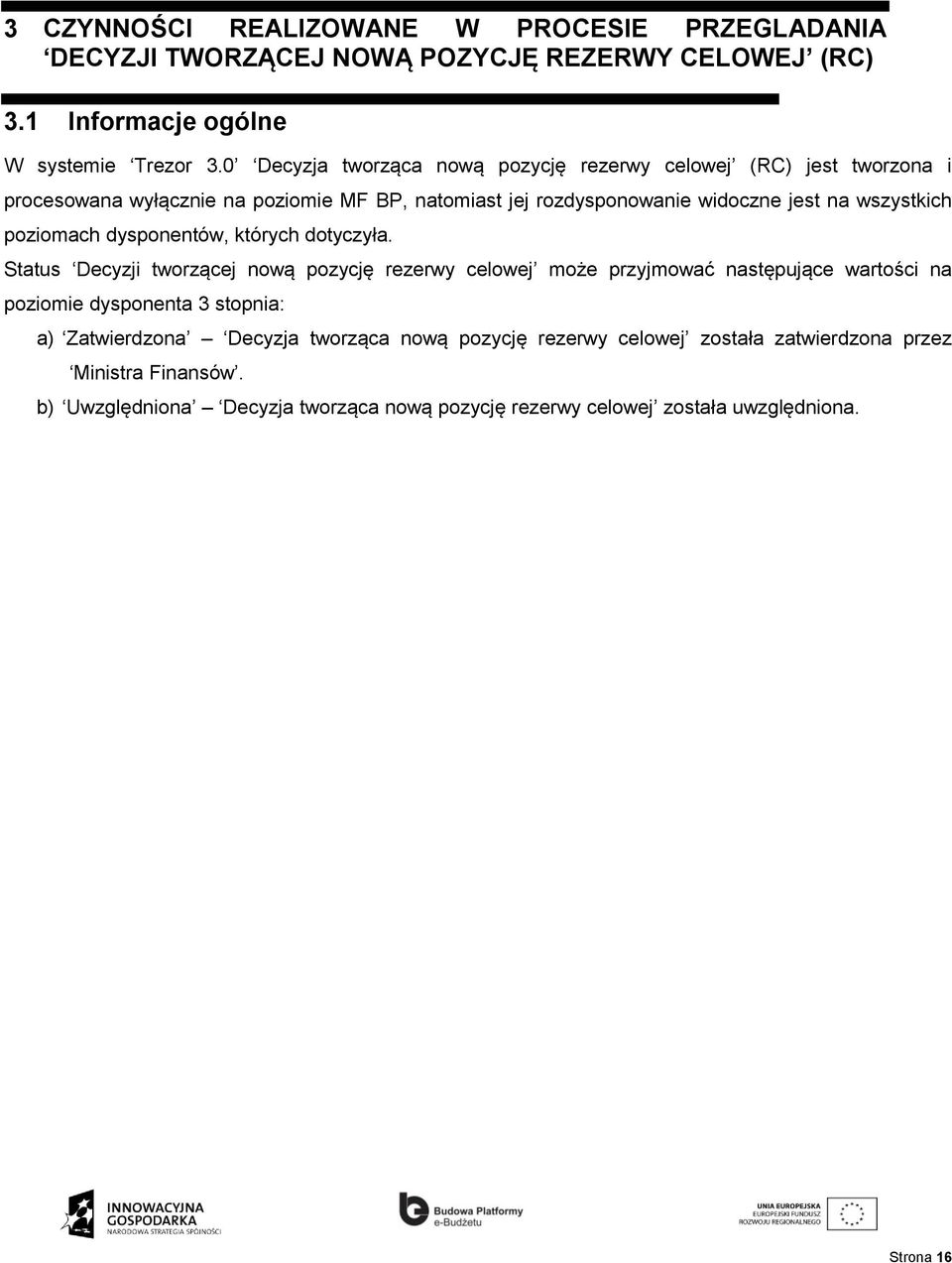 poziomach dysponentów, których dotyczyła.