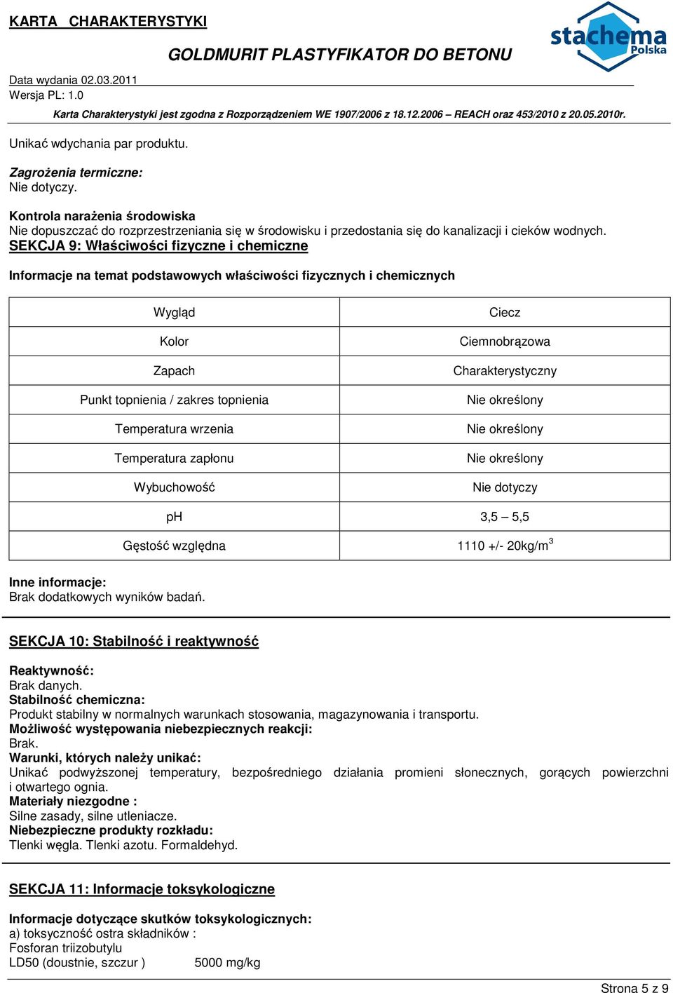 SEKCJA 9: Właściwości fizyczne i chemiczne Informacje na temat podstawowych właściwości fizycznych i chemicznych Wygląd Kolor Zapach Punkt topnienia / zakres topnienia Temperatura wrzenia Temperatura