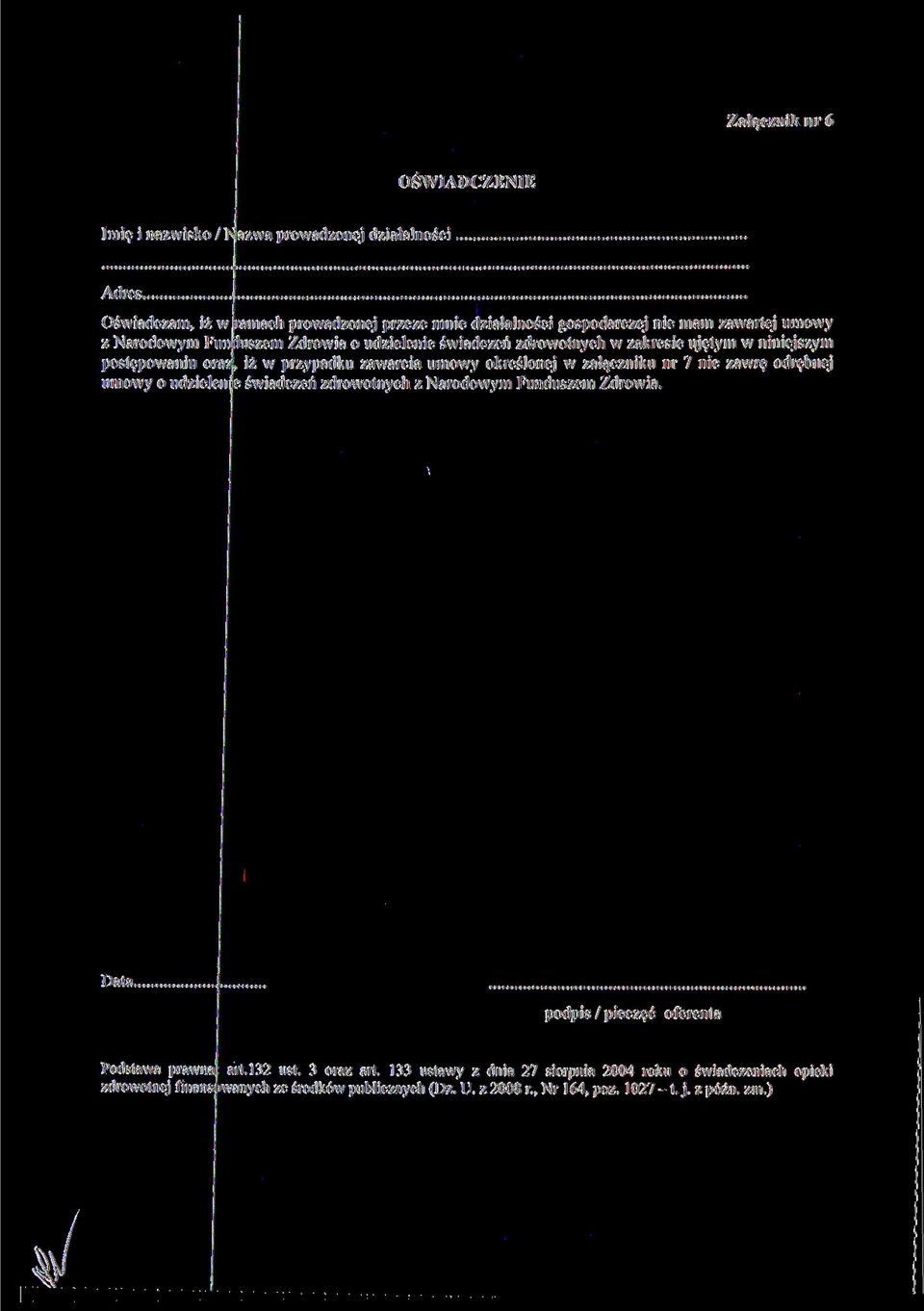 zakresie ujętym w niniejszym postępowaniu or iż w przypadku zawarcia umowy określonej w załączniku nr 7 nie zawrę odrębnej umowy o udzielę e świadczeń zdrowotnych z