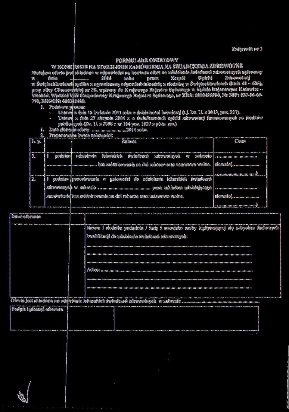 wpisany do Krajowego Rejestru Sądowego w Sądzie Rejonowym Katowice - Wschód, Wydział Viii Gospodarczy Krajowego Rejestru Sądowego, nr KRS: 0000426290, Nr NIP: 627-16-69-770, REGON: 000311450. 1.