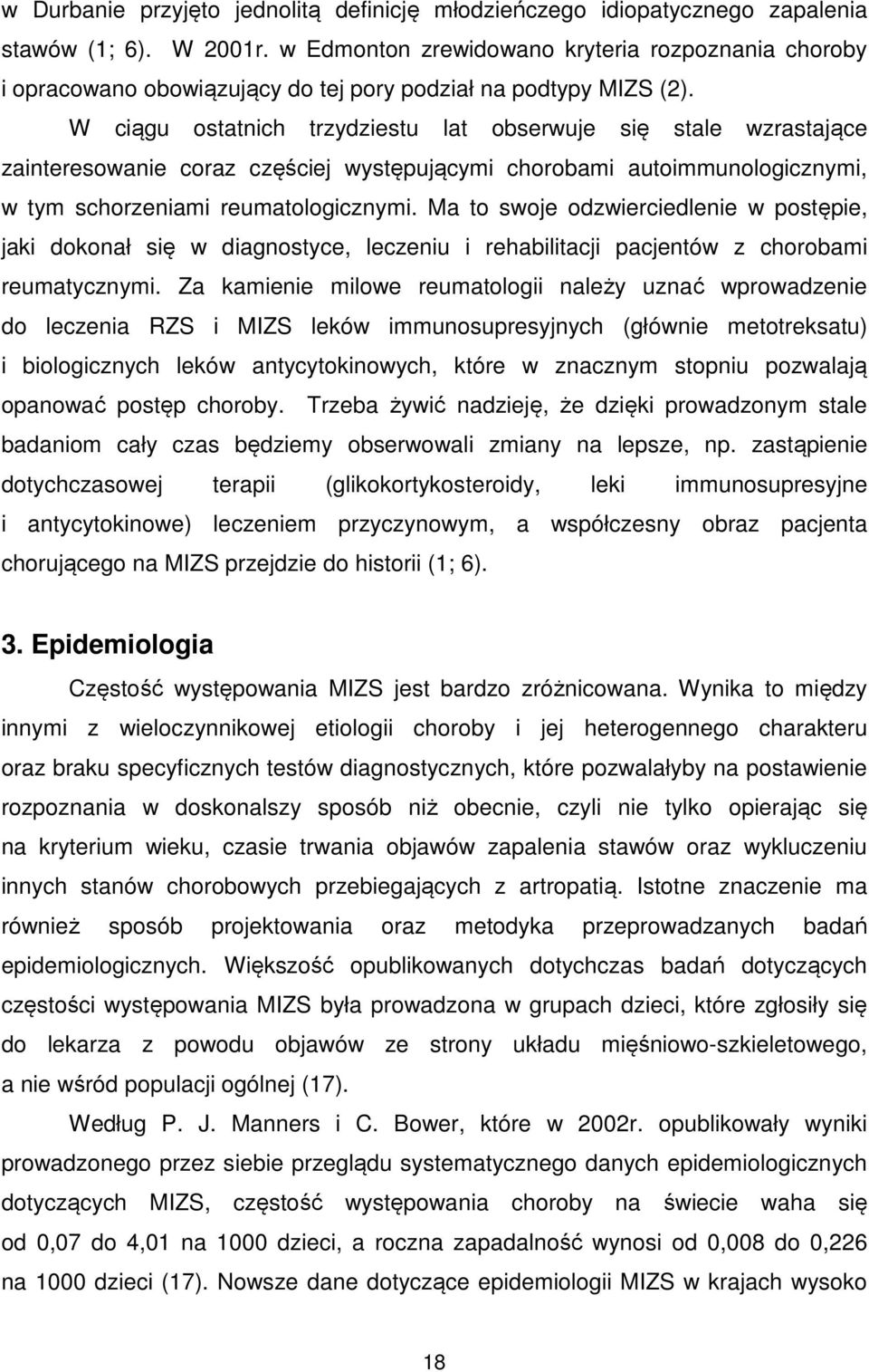 W ciągu ostatnich trzydziestu lat obserwuje się stale wzrastające zainteresowanie coraz częściej występującymi chorobami autoimmunologicznymi, w tym schorzeniami reumatologicznymi.