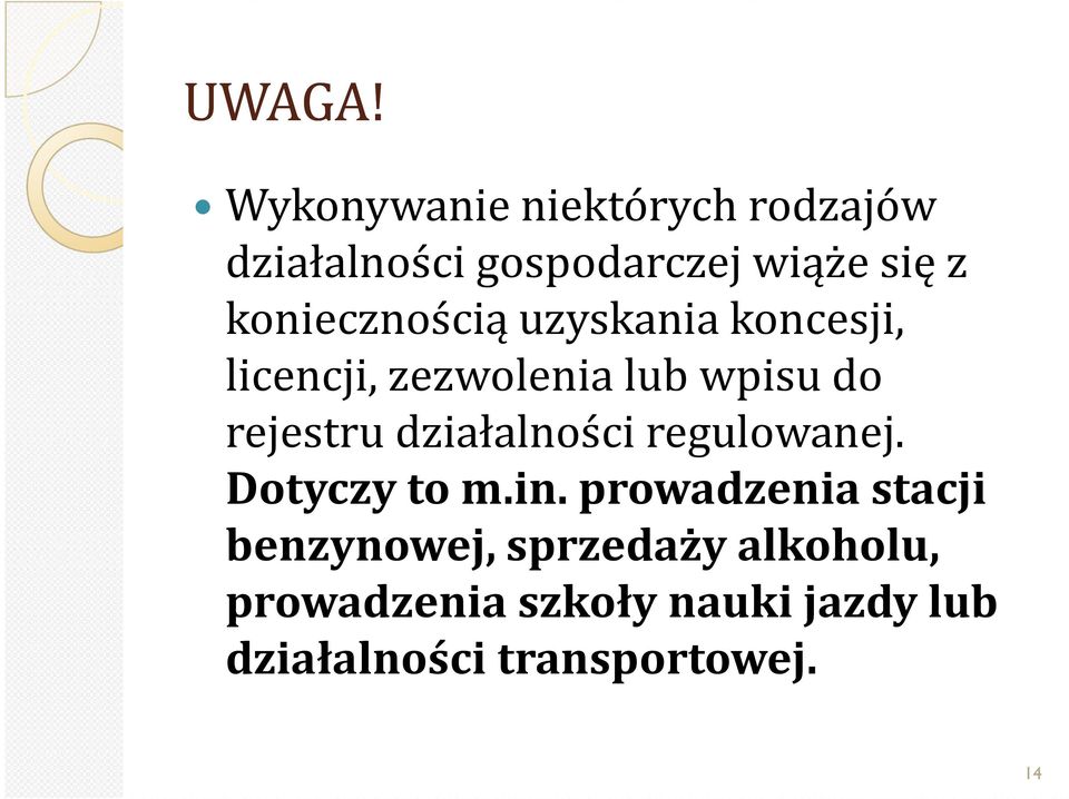 koniecznością uzyskania koncesji, licencji, zezwolenia lub wpisu do rejestru