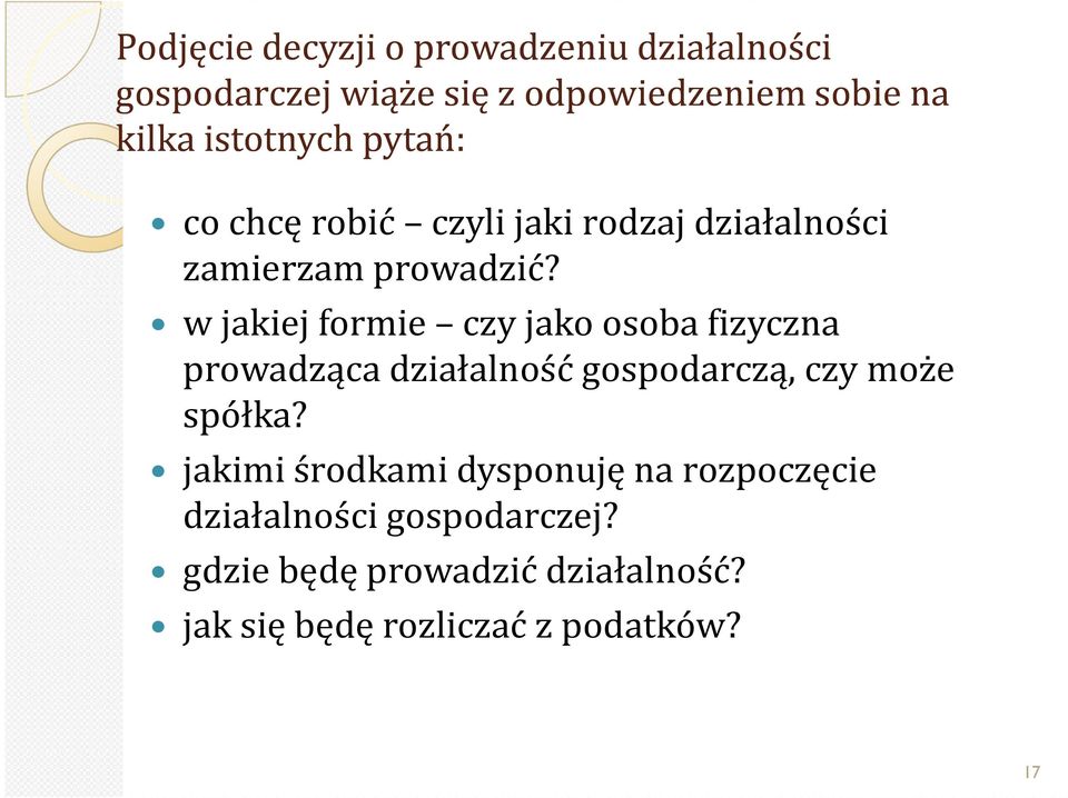 w jakiej formie czy jako osoba fizyczna prowadząca działalność gospodarczą, czy może spółka?