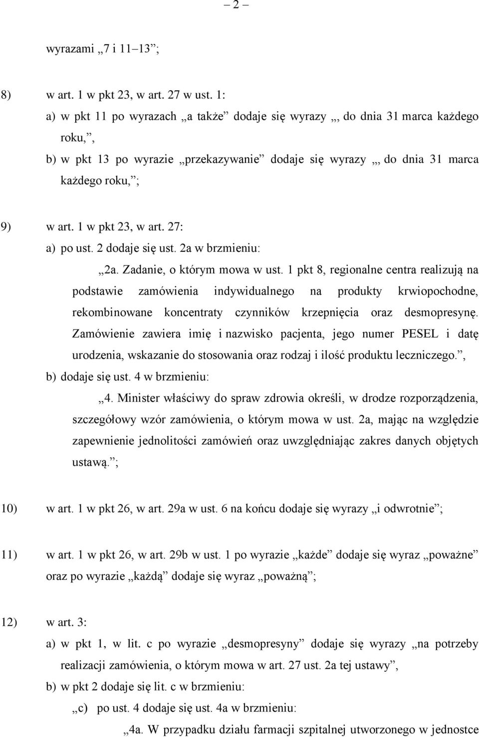 1 w pkt 23, w art. 27: a) po ust. 2 dodaje się ust. 2a w brzmieniu: 2a. Zadanie, o którym mowa w ust.