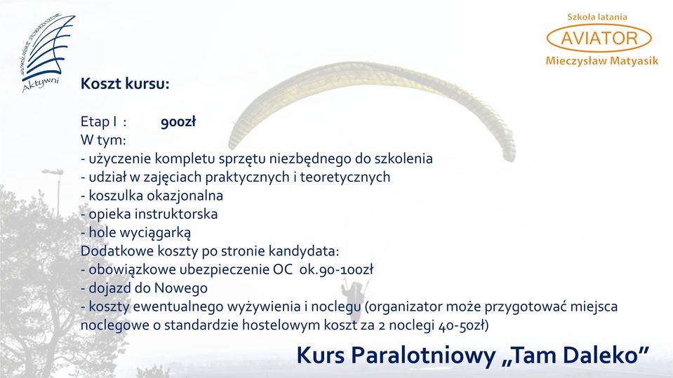 po stronie kandydata: - obowiązkowe ubezpieczenie OC ok.