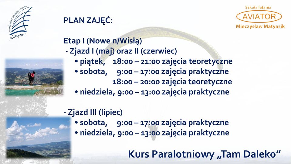 20:00 zajęcia teoretyczne niedziela, 9:00 13:00 zajęcia praktyczne - Zjazd IIl