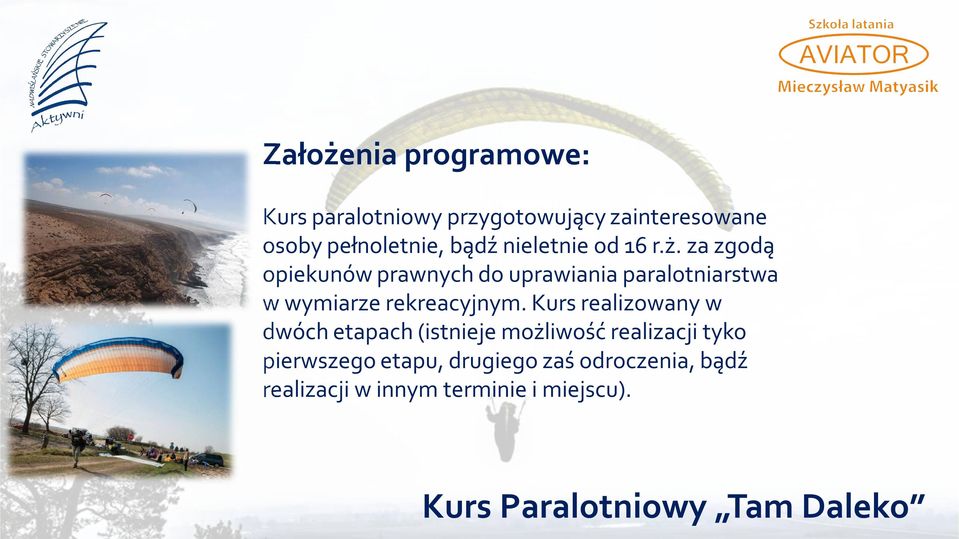 za zgodą opiekunów prawnych do uprawiania paralotniarstwa w wymiarze rekreacyjnym.