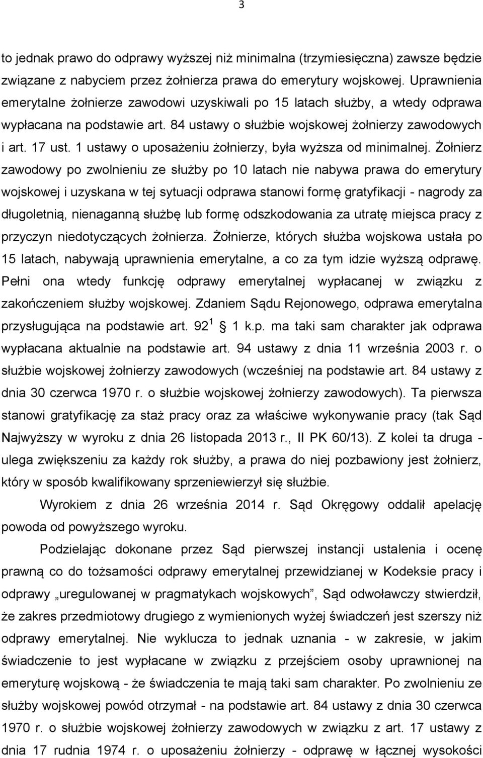 1 ustawy o uposażeniu żołnierzy, była wyższa od minimalnej.