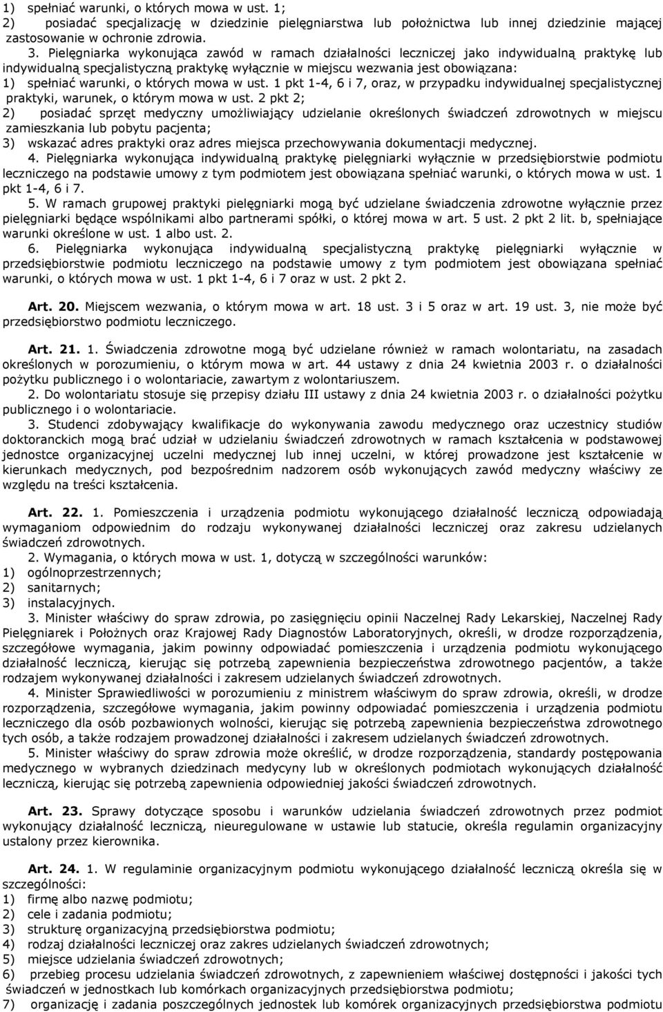 o których mowa w ust. 1 pkt 1-4, 6 i 7, oraz, w przypadku indywidualnej specjalistycznej praktyki, warunek, o którym mowa w ust.