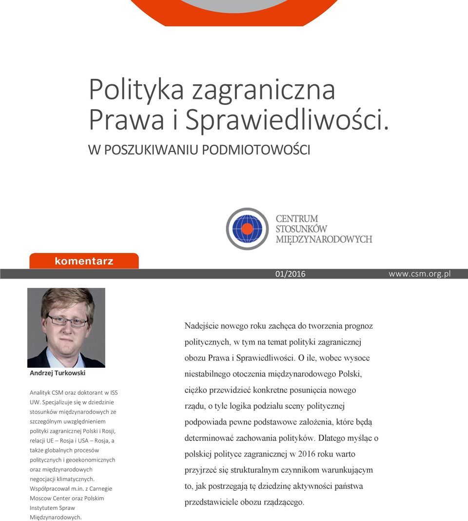 O ile, wobec wysoce Andrzej Turkowski Analityk CSM oraz doktorant w ISS UW.