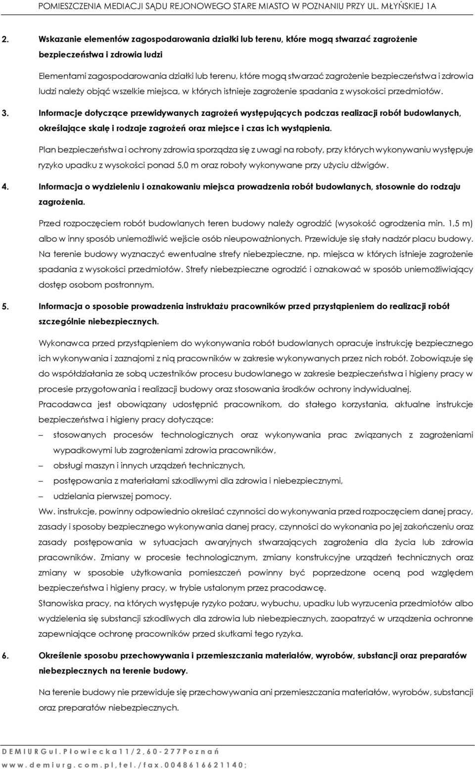 Informacje dotyczące przewidywanych zagrożeń występujących podczas realizacji robót budowlanych, określające skalę i rodzaje zagrożeń oraz miejsce i czas ich wystąpienia.