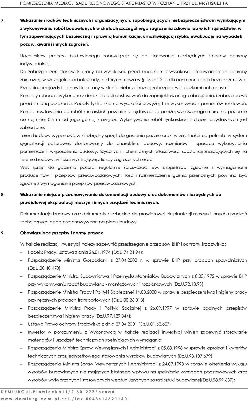 Uczestników procesu budowlanego zobowiązuje się do stosowania niezbędnych środków ochrony indywidualnej.
