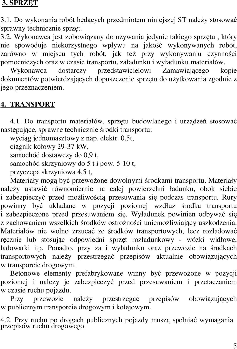 czynności pomocniczych oraz w czasie transportu, załadunku i wyładunku materiałów.