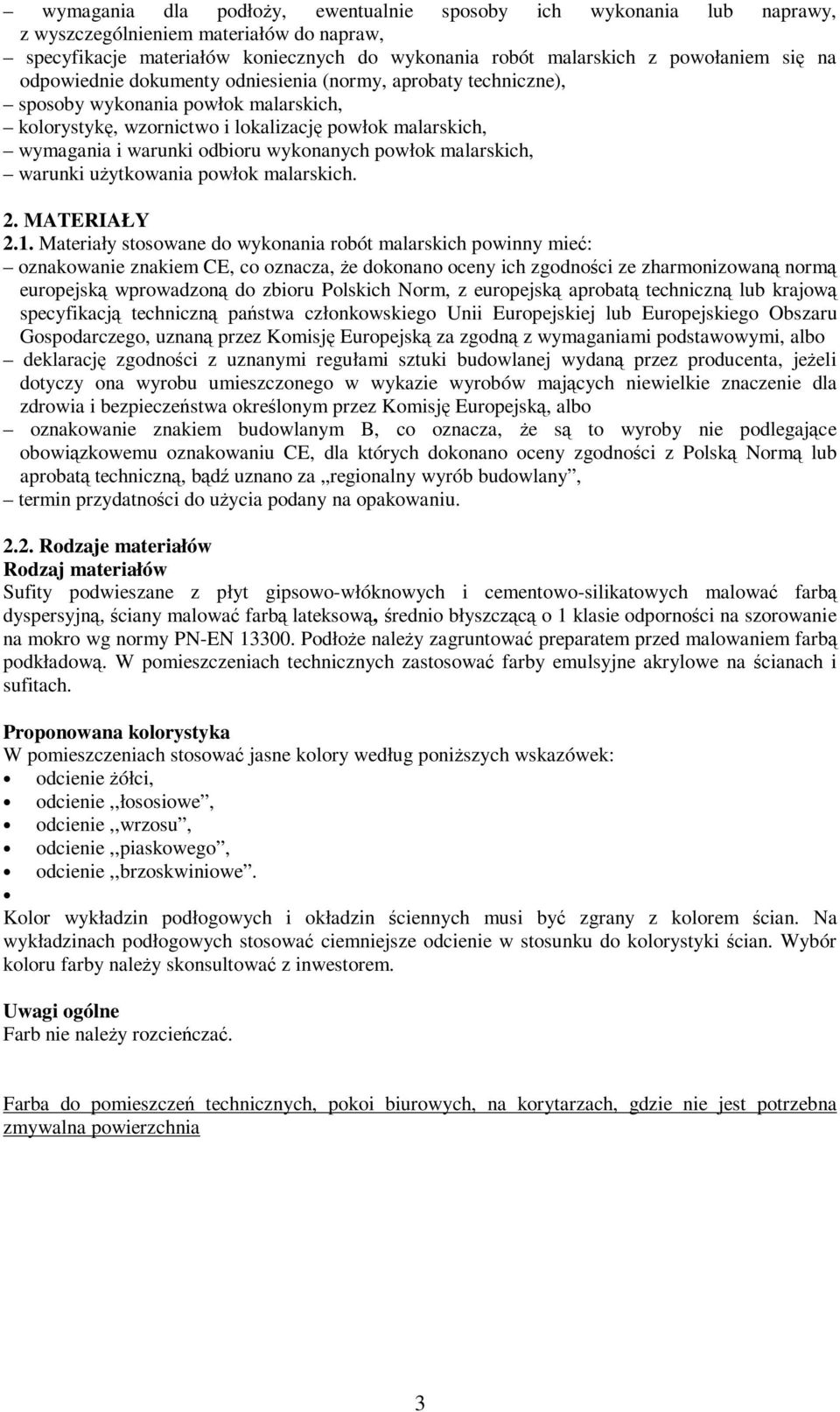 powłok malarskich, warunki użytkowania powłok malarskich. 2. MATERIAŁY 2.1.