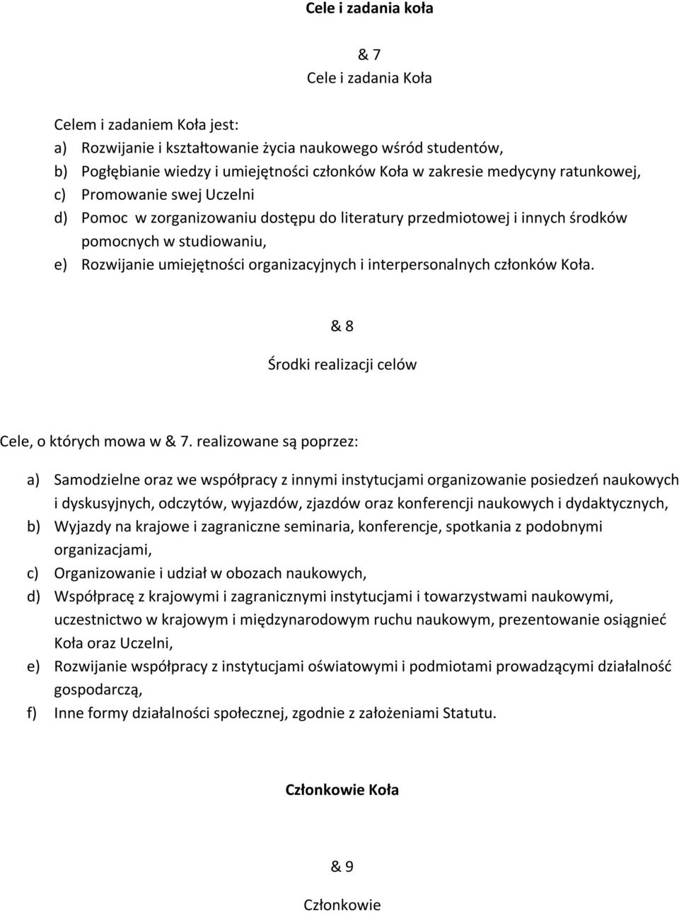 interpersonalnych członków Koła. & 8 Środki realizacji celów Cele, o których mowa w & 7.