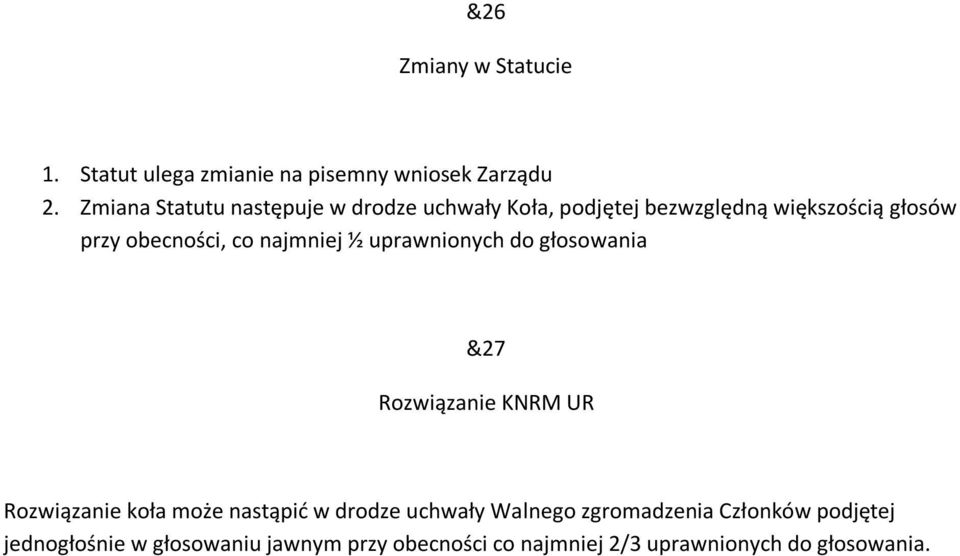 co najmniej ½ uprawnionych do głosowania &27 Rozwiązanie KNRM UR Rozwiązanie koła może nastąpić w drodze