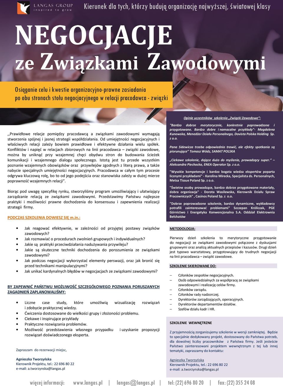 Konfliktów i napięć w relacjach zbiorowych na linii pracodawca związki zawodowe, można by uniknąć przy wzajemnej chęci obydwu stron do budowania ścieżek komunikacji i wzajemnego dialogu społecznego.