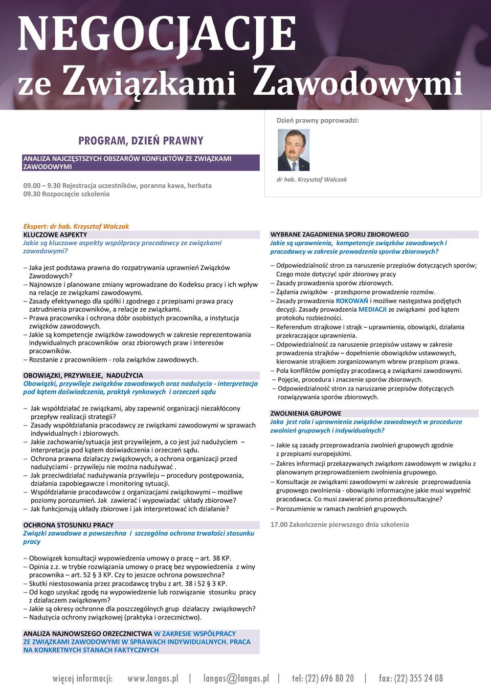 Krzysztof Walczak KLUCZOWE ASPEKTY Jakie są kluczowe aspekty współpracy pracodawcy ze związkami Jaka jest podstawa prawna do rozpatrywania uprawnień Związków Zawodowych?