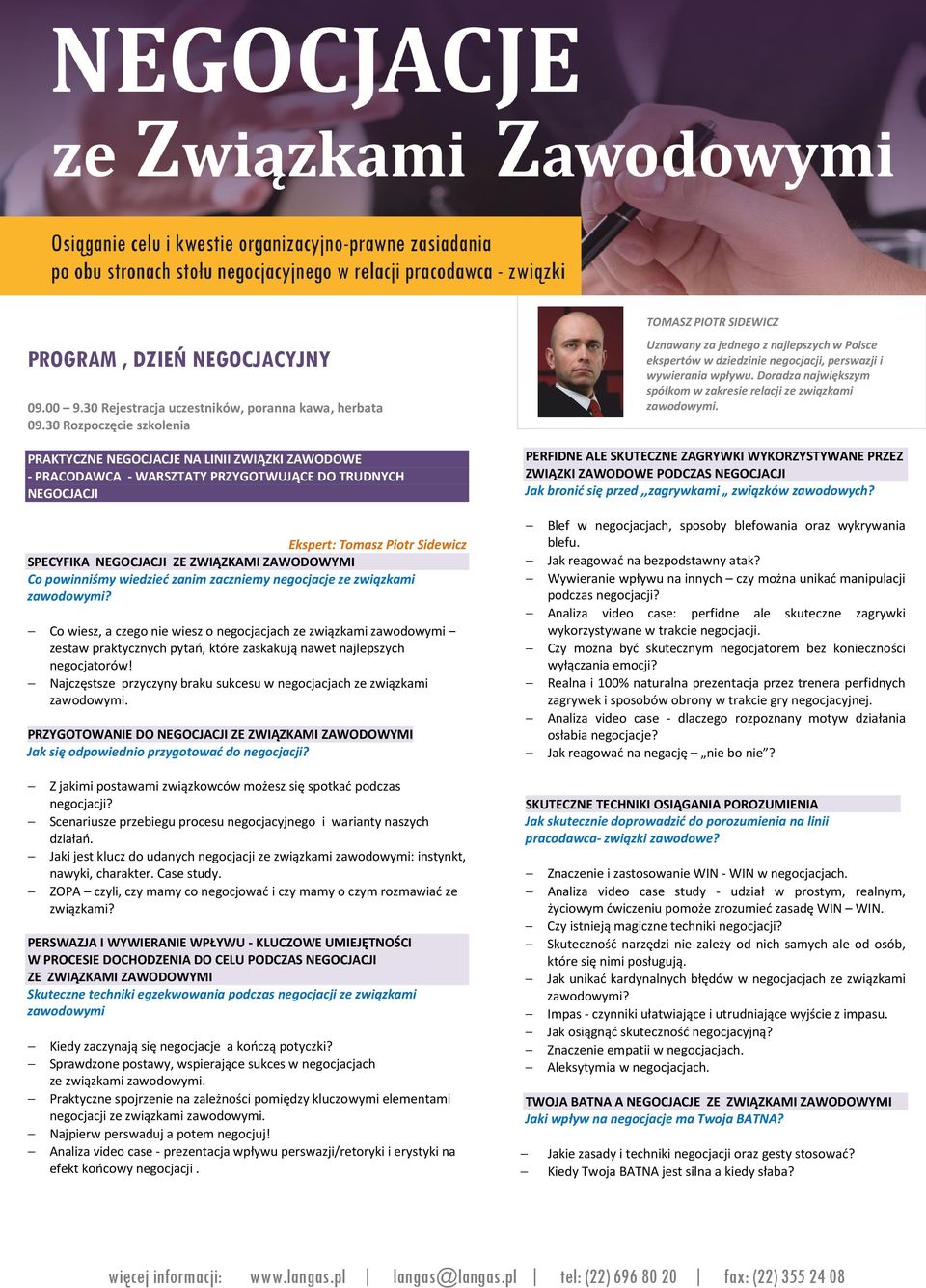 30 Rozpoczęcie szkolenia PRAKTYCZNE NEGOCJACJE NA LINII ZWIĄZKI ZAWODOWE - PRACODAWCA - WARSZTATY PRZYGOTWUJĄCE DO TRUDNYCH NEGOCJACJI PERFIDNE ALE SKUTECZNE ZAGRYWKI WYKORZYSTYWANE PRZEZ ZWIĄZKI