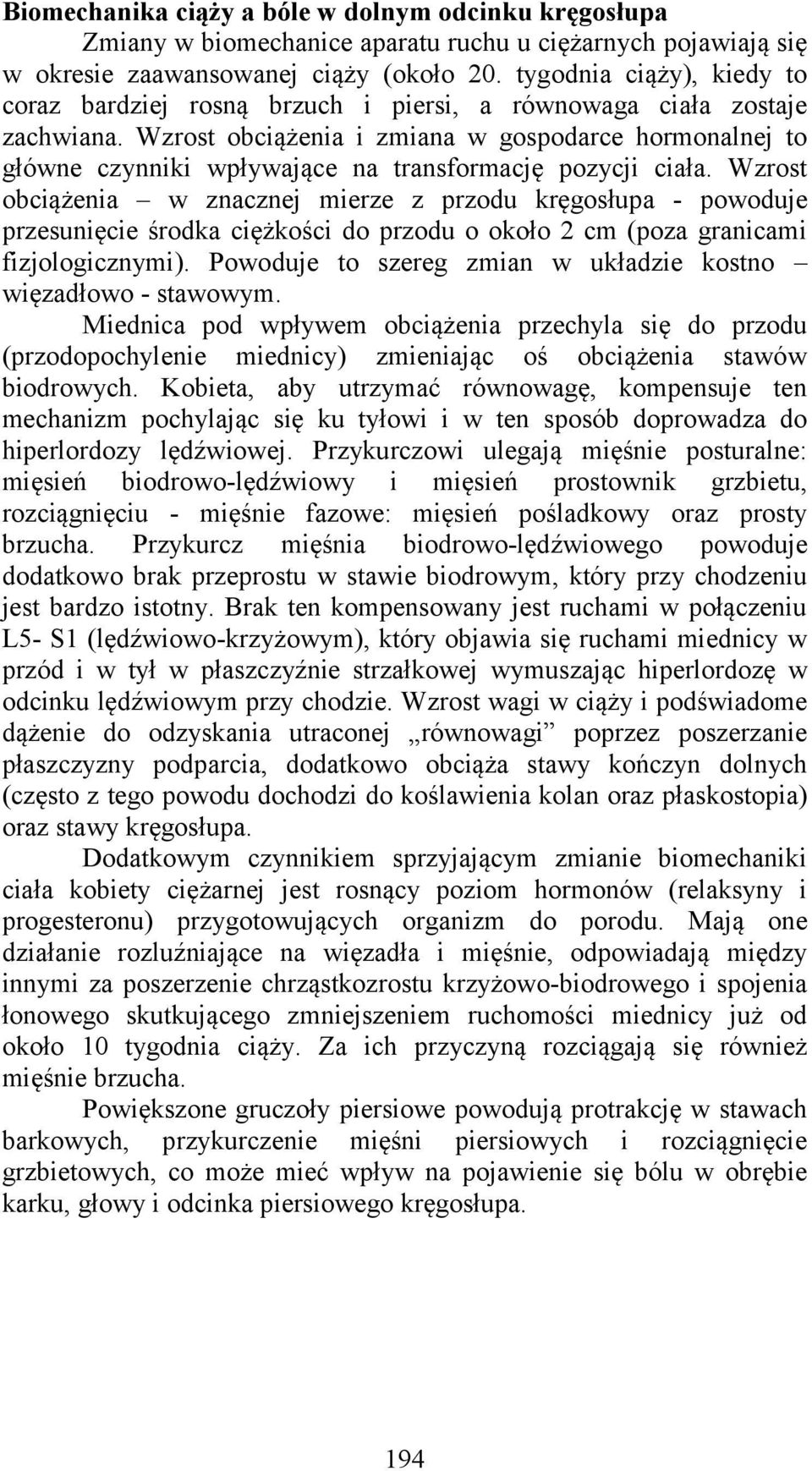 Wzrost obciążenia i zmiana w gospodarce hormonalnej to główne czynniki wpływające na transformację pozycji ciała.