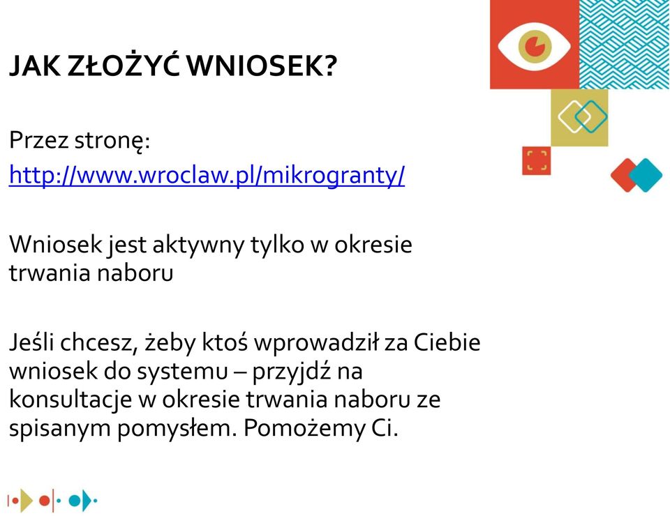 naboru Jeśli chcesz, żeby ktoś wprowadził za Ciebie wniosek do