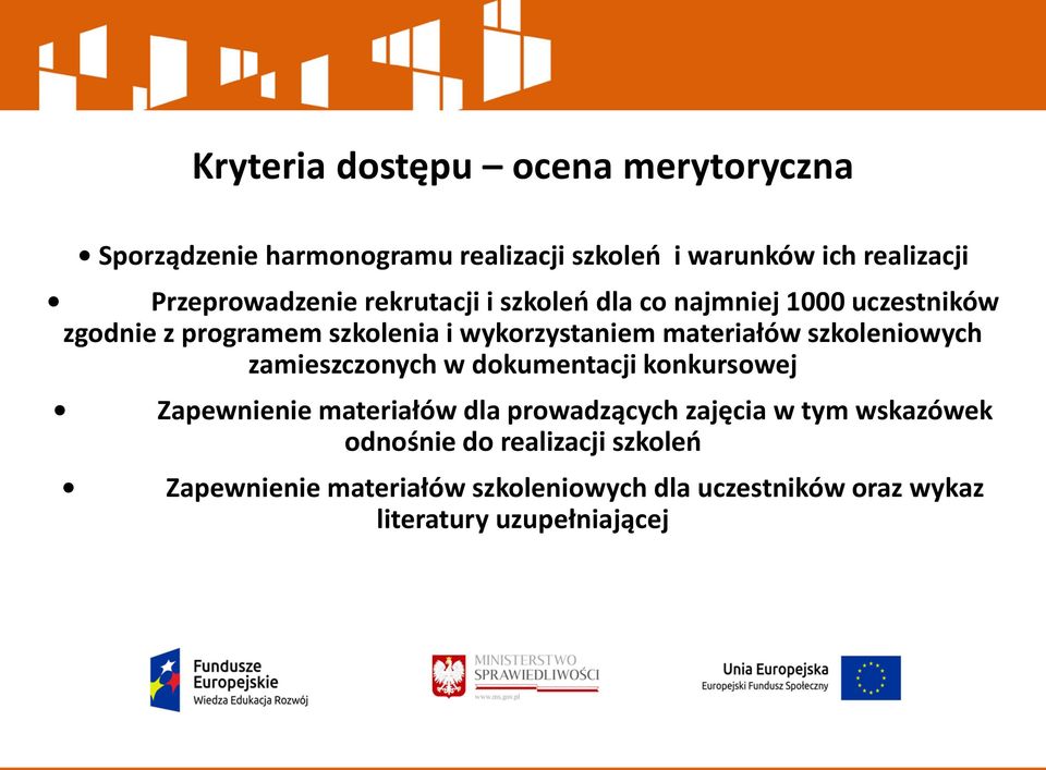 materiałów szkoleniowych zamieszczonych w dokumentacji konkursowej Zapewnienie materiałów dla prowadzących zajęcia w