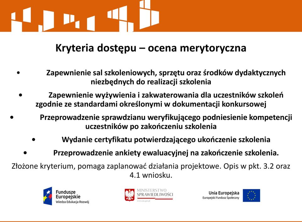 sprawdzianu weryfikującego podniesienie kompetencji uczestników po zakończeniu szkolenia Wydanie certyfikatu potwierdzającego ukończenie