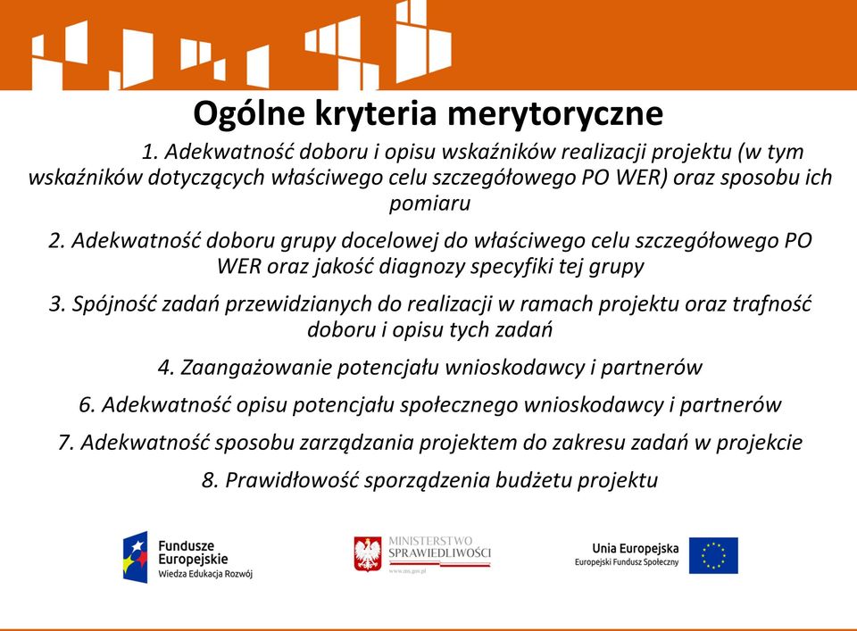 Adekwatność doboru grupy docelowej do właściwego celu szczegółowego PO WER oraz jakość diagnozy specyfiki tej grupy 3.
