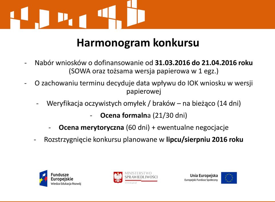 ) - O zachowaniu terminu decyduje data wpływu do IOK wniosku w wersji papierowej - Weryfikacja
