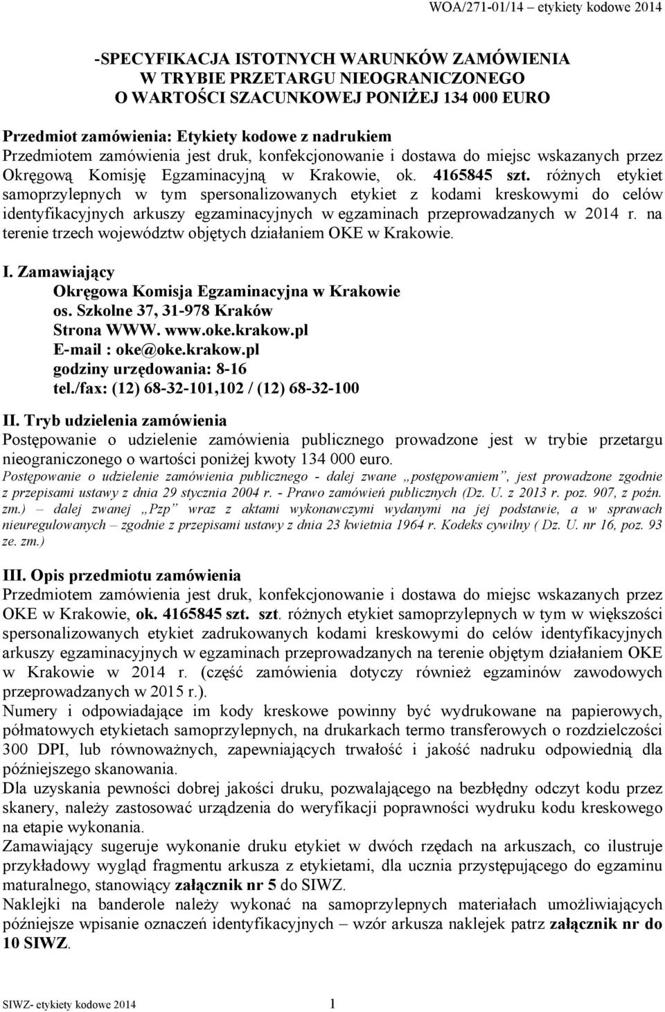 różnych etykiet samoprzylepnych w tym spersonalizowanych etykiet z kodami kreskowymi do celów identyfikacyjnych arkuszy egzaminacyjnych w egzaminach przeprowadzanych w 2014 r.
