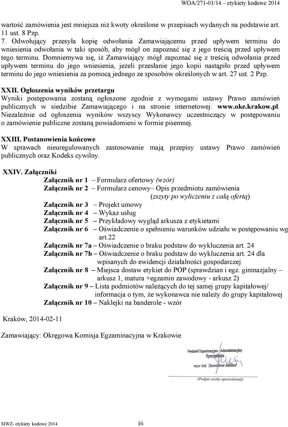 Domniemywa się, iż Zamawiający mógł zapoznać się z treścią odwołania przed upływem terminu do jego wniesienia, jeżeli przesłanie jego kopii nastąpiło przed upływem terminu do jego wniesienia za
