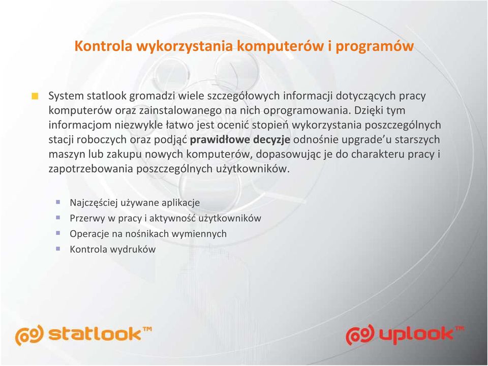 Dzięki tym informacjom niezwykle łatwo jest ocenić stopień wykorzystania poszczególnych stacji roboczych oraz podjąć prawidłowe decyzjeodnośnie