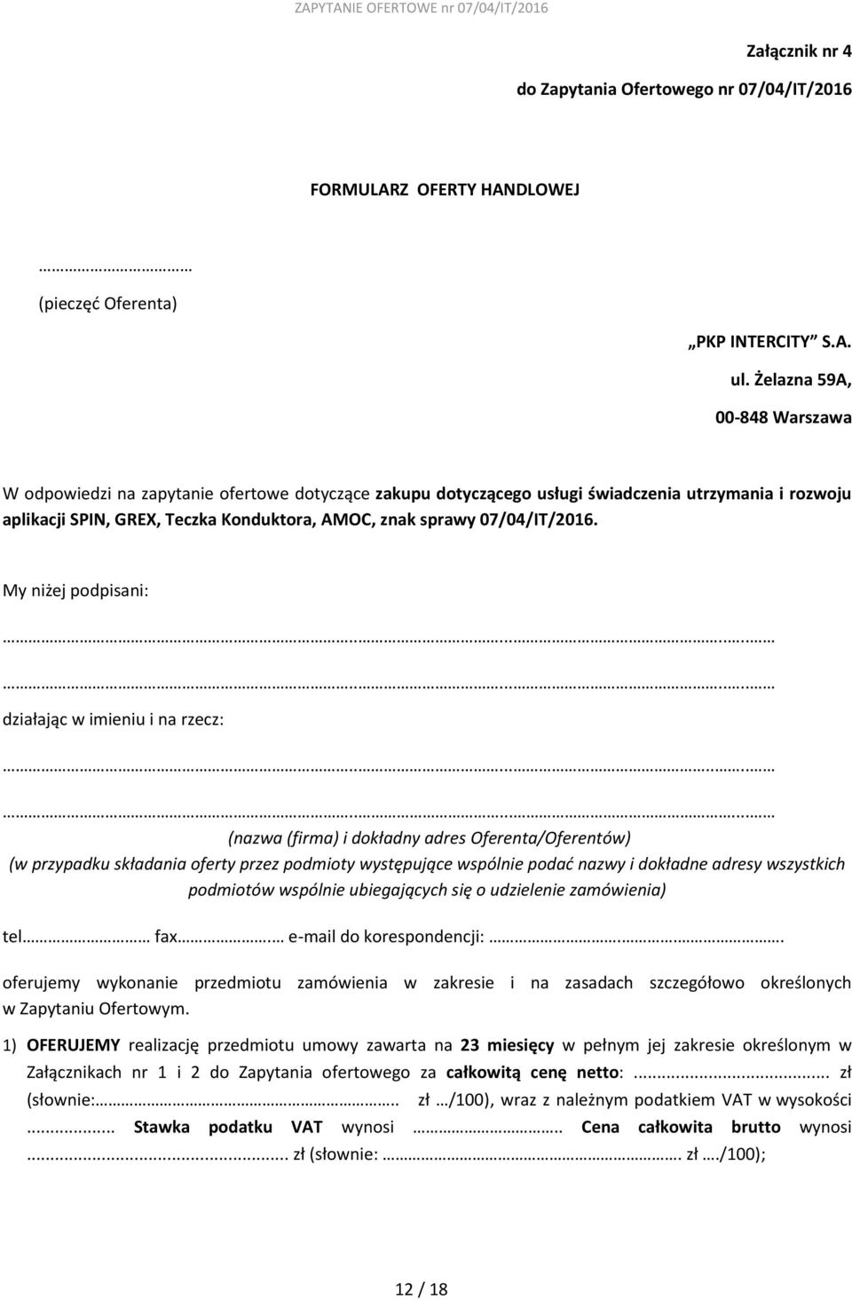 07/04/IT/2016. My niżej podpisani:.................. działając w imieniu i na rzecz:.